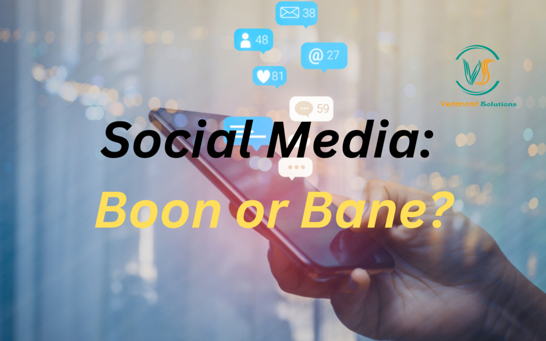 Social Media: Boon or Bane?