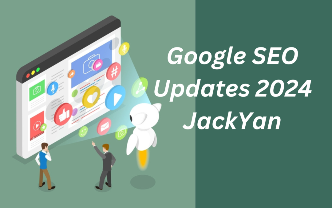 Google Seo Updates 2024 Jackyan Abbi Linell