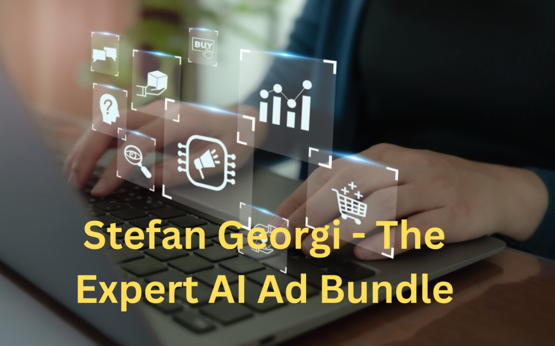 Stefan Georgi – The Expert AI Ad Bundle: A Package Overview